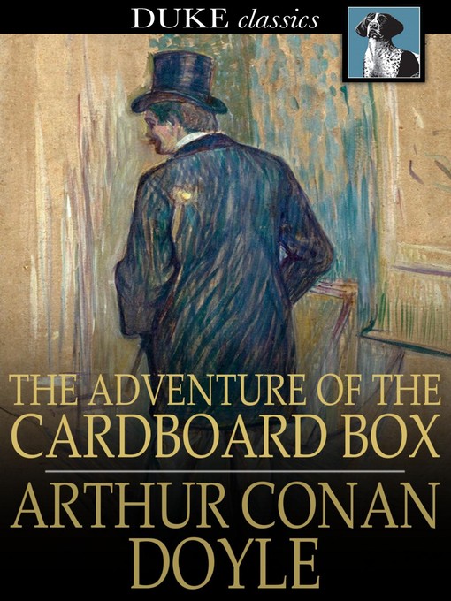 Sir Arthur Conan Doyle创作的The Adventure of the Cardboard Box作品的详细信息 - 可供借阅